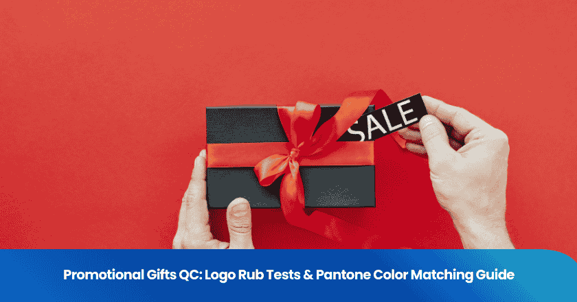 Promotional Gifts QC: Logo Rub Tests & Pantone Color Matching Guide